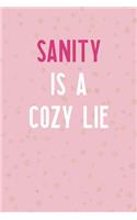 Sanity Is A Cozy Lie