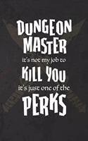 Dungeon Master it's not my job to Kill You it's just one of the Perks