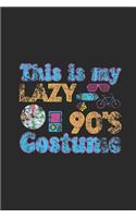 This Is My Lazy 90's Costume: Dotted Bullet Notebook (6" x 9" - 120 pages) Awesome 90er Themed Notebook for Daily Journal, Diary, and Gift