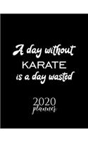 A Day Without Karate Is A Day Wasted 2020 Planner