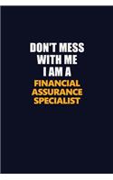Don't Mess With Me I Am A Financial Assurance Specialist: Career journal, notebook and writing journal for encouraging men, women and kids. A framework for building your career.