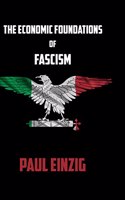The Economic Foundations of Fascism