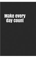Make Every Day Count: A Lined Notebook for Your Everyday Needs