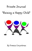 Private Journal: Raising a Happy Child