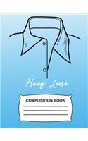 Hang Loose Composition Book: Wide Ruled Paper 108 pages - Fun Notebook for school, Journal for girls, boys, kids, students, teachers, home & office