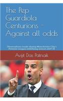 Pep Guardiola Centurions - Against all odds