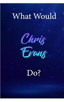 What Would Chris Evans Do?: Chris Evans Diary Journal