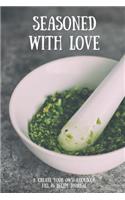 Seasoned with Love: A Create Your Own Cookbook - Fill in Recipe Journal