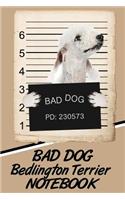 Bad Dog Bedlington Terrier Notebook