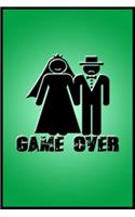 Game Over: Funny Game Over Journal with a Picture of a Couple Getting Married.