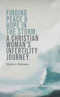 Finding Peace & Hope in the Storm: A Christian Woman's Infertility Journey