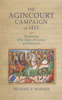 Agincourt Campaign of 1415: The Retinues of the Dukes of Clarence and Gloucester