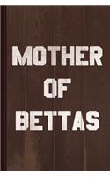 Mother of Bettas Journal Notebook