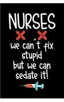 Nurses We Can't Fix Stupid But We Can Sedate It