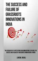 sociology of expectations and innovations explores the success and failure of grassroots innovations in India