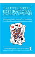 Little Book of Inspirational Teaching Activities: Bringing NLP Into the Classroom