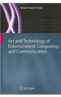 Art and Technology of Entertainment Computing and Communication