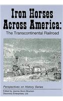 Iron Horses Across America: The Transcontinental Railroad(Perspectives on History (Discovery))