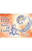 Mister Ego and the Bubble of Love