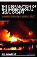 The Degradation of the International Legal Order?: The Rehabilitation of Law and the Possibility of Politics