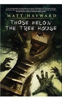 Those Below The Tree House