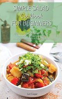 Simple Salad Cookbook For Beginners