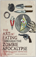 Art of Eating Through the Zombie Apocalypse