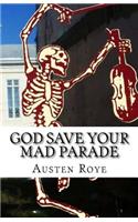 God Save Your Mad Parade