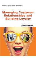 Managing Customer Relationships and Building Loyalty