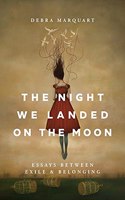 Night We Landed on the Moon: Essays Between Exile and Belonging