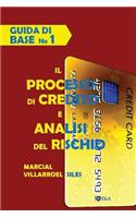 Guida Di Base Il Processo Di Credito E Analisi del Rischio: (1 Analisi del Rischio Di Credito)