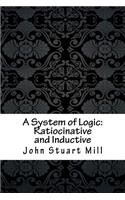 A System of Logic: Ratiocinative and Inductive