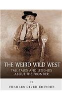 Weird Wild West: Tall Tales and Legends about the Frontier