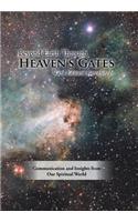 Beyond Earth Through Heaven'S Gates: Communication and Insights from Our Spiritual World