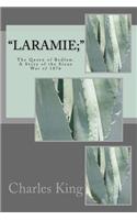 "Laramie;": The Queen of Bedlam. A Story of the Sioux War of 1876