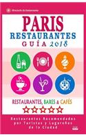 Paris Guía de Restaurantes 2018: Restaurantes, Bares y Cafés en Paris - Recomendados por Turistas y Lugareños (Guía de Viaje Paris 2018)