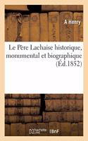 Le Père Lachaise Historique, Monumental Et Biographique