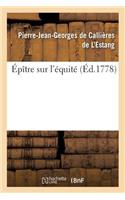 Épître Sur l'Équité. Par Callières de l'Estang.