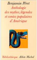 Anthologie Des Mythes, Legendes Et Contes Populaires D'Amerique