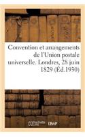 Convention Et Arrangements de l'Union Postale Universelle. Londres, 28 Juin 1829