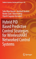 Hybrid Pid Based Predictive Control Strategies for Wirelesshart Networked Control Systems