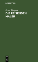 Die Reisenden Maler
