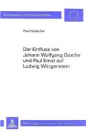 Der Einfluss Von Johann Wolfgang Goethe Und Paul Ernst Auf Ludwig Wittgenstein