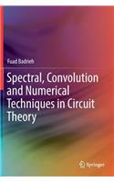 Spectral, Convolution and Numerical Techniques in Circuit Theory