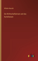 Die Wirthschaftskrisen und das Kartellwesen