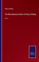 The Miscellaneous Works of Henry Fielding: Vol. II
