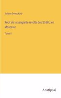 Récit de la sanglante revolte des Strélitz en Moscovie