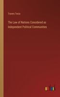 Law of Nations Considered as Independent Political Communities