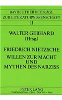 Friedrich Nietzsche - Willen Zur Macht Und Mythen Des Narziss