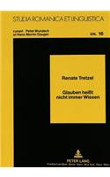 Glauben Heißt Nicht Immer Wissen: Der Konjunktiv in Abhaengigen Subjekt- Und Objektivsaetzen(16 Studia Romanica Et Linguistica)